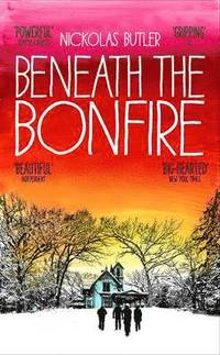 Beneath the Bonfire; Butler Nickolas; 2015