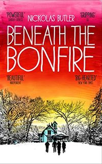 Beneath the bonfire; Nickolas Butler; 2015