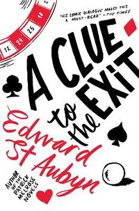 A Clue to the Exit; Edward St. Aubyn; 2015