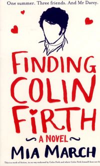 Finding Colin Firth; Mia March; 2013
