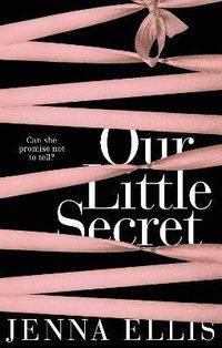 Our Little Secret; Jenna Ellis; 2015