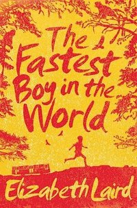 The Fastest Boy in the World; Elizabeth Laird; 2014