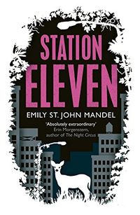 Station Eleven; Emily St. John Mandel; 2014