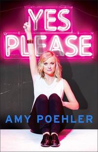 Yes Please; Poehler Amy; 2014