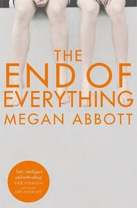 The End of Everything; Megan Abbott; 2015