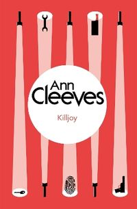 Killjoy; Ann Cleeves; 2014