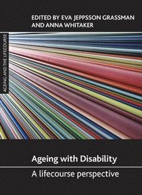 Ageing with Disability; Eva Jeppsson-Grassman, Anna Whitaker; 2013
