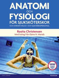 Anatomi och fysiologi för sjuksköterskor; Rosita Christensen; 2012