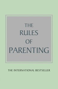 The Rules of Parenting; Richard Templar; 2013
