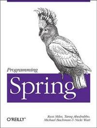 Programming Spring; Russ Miles, Tareq Abedrabbo; 2013