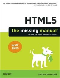 HTML5: The Missing Manual; Matthew MacDonald; 2014