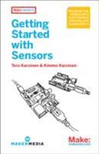Getting Started with Sensors; Tero Karvinen, Kimmo Karvinen; 2014