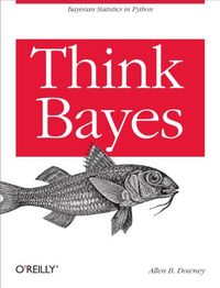 Think Bayes; Allen B. Downey; 2013