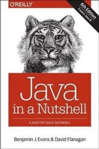 Java in a Nutshell; Benjamin J Evans, David Flanagan; 2014