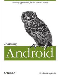 Learning Android; Marko Gargenta; 2011