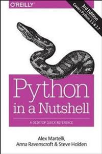 Python in a Nutshell; Alex Martelli, Anna Ravenscroft, Steve Holden; 2017