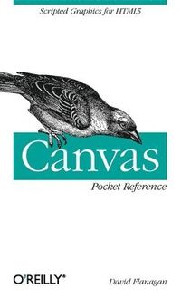 Canvas Pocket Reference; David Flanagan; 2011