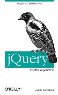 jQuery Pocket Reference; David Flanagan; 2011