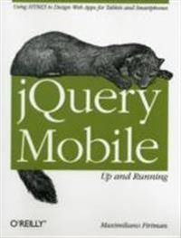 jQuery Mobile: Up and Running; Maximiliano Firtman; 2012