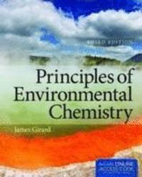 Principles Of Environmental Chemistry; James E Girard; 2013