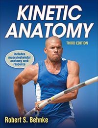 Kinetic Anatomy; Robert S Behnke; 2012
