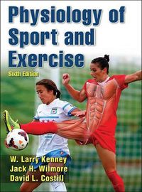 Physiology of Sport and Exercise; Kenney, W. Larry, Wilmore, Jack, Costill, David; 2015