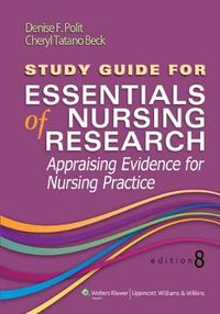 Study Guide for Essentials of Nursing Research; Denise F. Polit, Cheryl Tatano Beck; 2013
