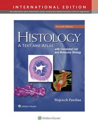 Histology: A Text and Atlas: With Correlated Cell and Molecular Biology; Michael H. Ross, Wojciech Pawlina; 2015