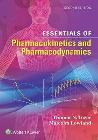 Essentials of Pharmacokinetics and Pharmacodynamics; Thomas N Tozer, Malcolm Rowland; 2015