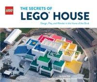 Secrets of LEGO (R) House - Design, Play, and Wonder in the Home of the Bri; Jesus Diaz; 2021