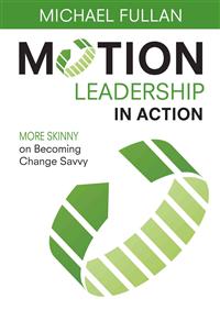 Motion Leadership in Action; Michael Fullan; 2013