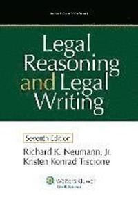 Legal Reasoning and Legal Writing; Richard K. Neumann, Kristen Konrad Tiscione; 2013