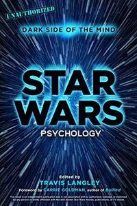 Star Wars Psychology; Carrie Goldman; 2015