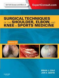 Surgical Techniques of the Shoulder, Elbow, and Knee in Sports Medicine; Brian J. Cole, Jon K. Sekiya; 2013