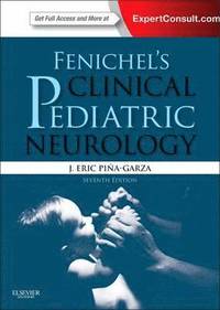 Fenichel's Clinical Pediatric Neurology; J. Eric Piña-Garza; 2013