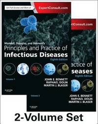 Mandell, Douglas, and Bennett's Principles and Practice of Infectious Diseases; John E. Bennett; 2014