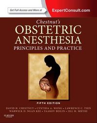 Chestnut's Obstetric Anesthesia: Principles and Practice; David H. Chestnut; 2014