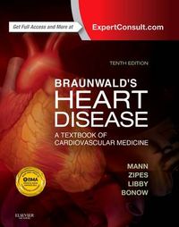 Braunwald's Heart Disease: A Textbook of Cardiovascular Medicine, 2-Volume Set; Douglas L. Mann, Douglas P. Zipes, Peter Libby; 2014