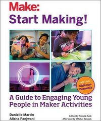 Start Making at Computer Clubhouse; Museum of Science, Massachusetts Insti Technology; 2016