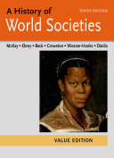 A History of World Societies Value, Combined Volume; John P. McKay, Clare Haru Crowston, Merry E. Wiesner-Hanks; 2014