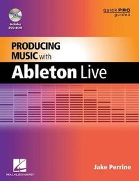 Producing music with Ableton Live; Jake Perrine; 2012
