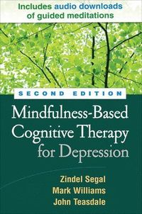 Mindfulness-Based Cognitive Therapy for Depression; Zindel Segal, Mark Williams, John Teasdale; 2018
