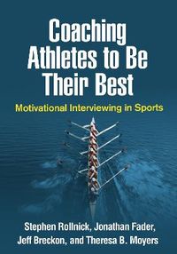 Coaching Athletes to Be Their Best; Stephen Rollnick, Jonathan Fader, Jeff Breckon, Theresa B. Moyers; 2019