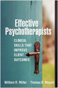 Effective Psychotherapists; William R. Miller, Theresa B. Moyers; 2021