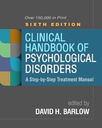 Clinical Handbook of Psychological Disorders; David Barlow, ; 2021