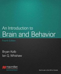 An Introduction to Brain & Behavior; Bryan Kolb, Ian Q. Whishaw; 2013