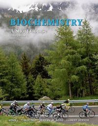 Biochemistry: A Short Course; Tymoczko John L., Berg Jeremy M.; 2015