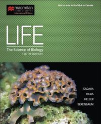 Life; David E. Sadava, David M Hillis, H Craig Heller, May Berenbaum; 2013