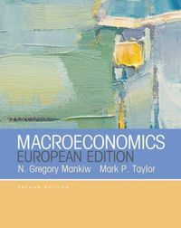 Macroeconomics (European Edition); N. Gregory Mankiw; 2014