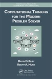 Computational Thinking for the Modern Problem Solver; David Riley, Kenny A Hunt; 2014